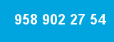 958 902 27 54
